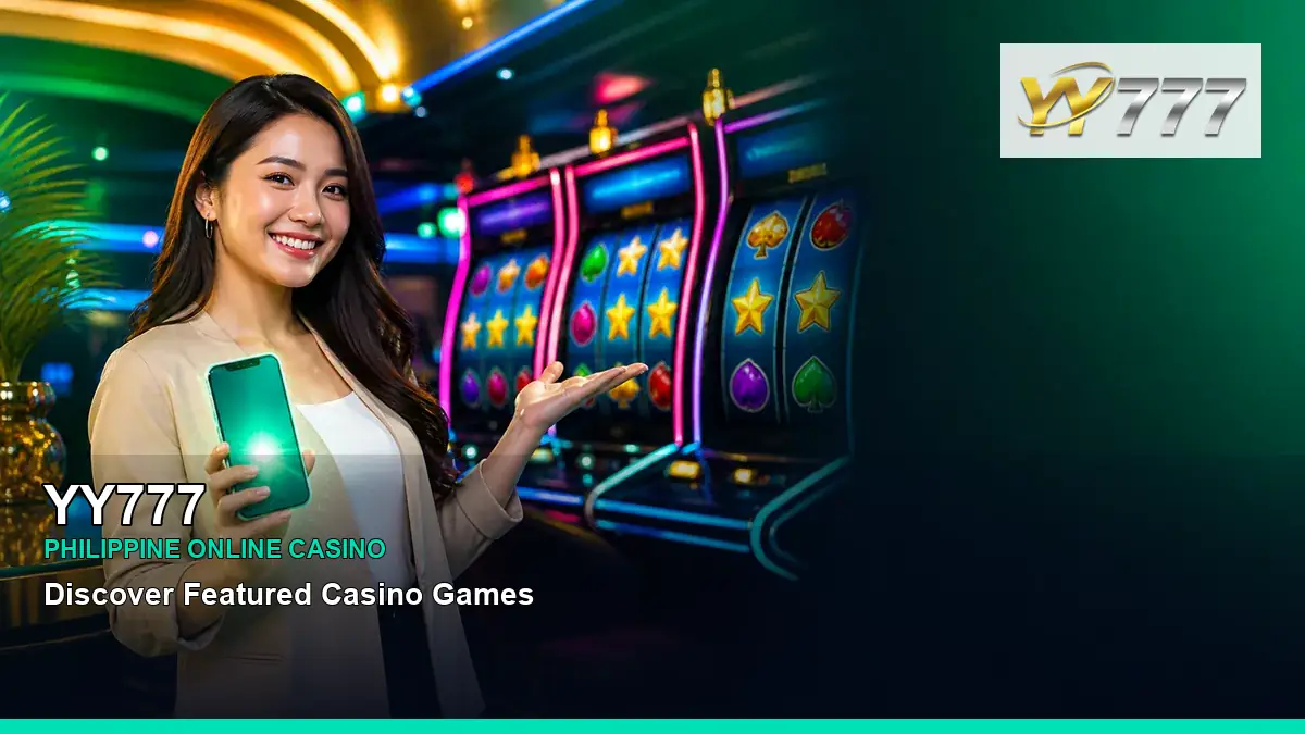 YY777 featured slots and live casino guide for Philippine players with featured game highlights